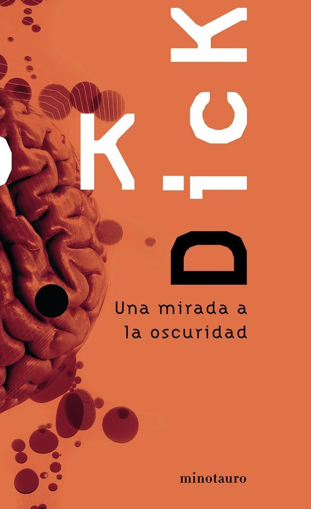 UNA MIRADA A LA OSCURIDAD | 9788445076224 | DICK, PHILIP K. | Llibreria Ombra | Llibreria online de Rubí, Barcelona | Comprar llibres en català i castellà online