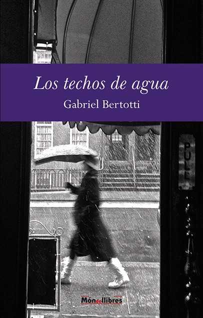 LOS TECHOS DE AGUA | 9788460681267 | GABRIEL BERTOTTI | Llibreria Ombra | Llibreria online de Rubí, Barcelona | Comprar llibres en català i castellà online