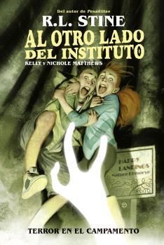 AL OTRO LADO DEL INSTITUTO. TERROR EN EL CAMPAMENTO | 9788467949162 | R.L. STINE/KELLY Y NICHOLE MATTHEWS | Llibreria Ombra | Llibreria online de Rubí, Barcelona | Comprar llibres en català i castellà online