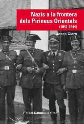 NAZIS A LA FRONTERA DELS PIRINEUS ORIENTALS (1942-1944) | 9788423208210 | CLARA RESPLANDIS, JOSEP | Llibreria Ombra | Llibreria online de Rubí, Barcelona | Comprar llibres en català i castellà online