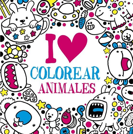 I LOVE COLOREAR ANIMALES | 9788469620052 | VARIOS | Llibreria Ombra | Llibreria online de Rubí, Barcelona | Comprar llibres en català i castellà online