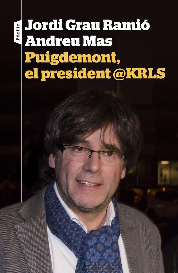 PUIGDEMONT, EL PRESIDENT @KRLS | 9788498093698 | JORDI GRAU/ANDREU MAS | Llibreria Ombra | Llibreria online de Rubí, Barcelona | Comprar llibres en català i castellà online