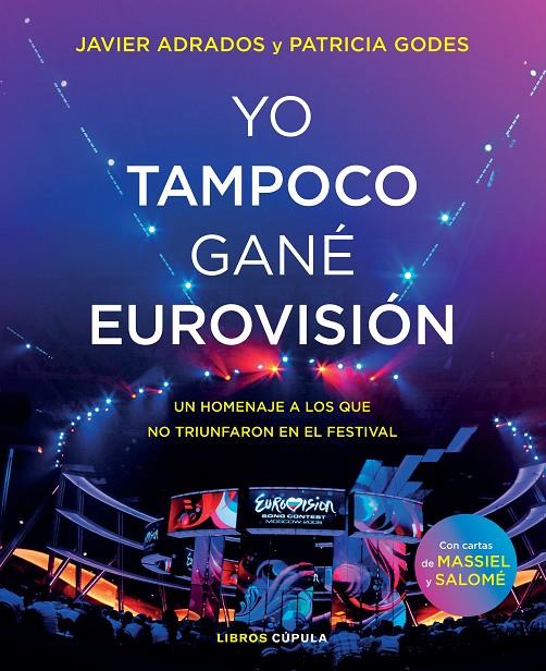 YO TAMPOCO GANÉ EUROVISIÓN | 9788448027254 | ADRADOS, JAVIER/GODES, PATRICIA | Llibreria Ombra | Llibreria online de Rubí, Barcelona | Comprar llibres en català i castellà online