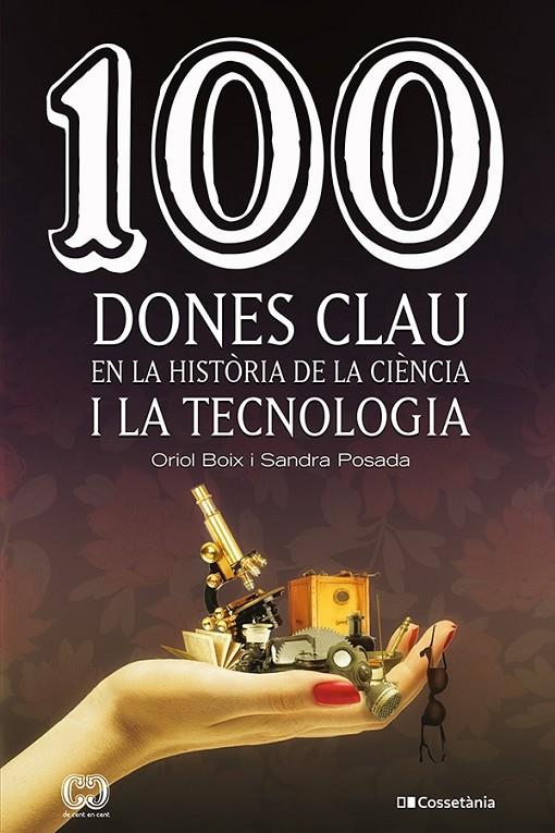 100 DONES CLAU EN LA HISTÒRIA DE LA CIÈNCIA I LA TECNOLOGIA | 9788413561745 | POSADA SALAZAR, SANDRA/BOIX ARAGONÈS, ORIOL | Llibreria Ombra | Llibreria online de Rubí, Barcelona | Comprar llibres en català i castellà online