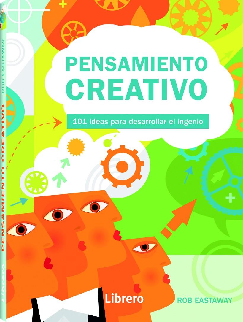 PENSAMIENTO CREATIVO- 101 IDEAS DESARROLLAR EL INGENIO | 9789089985903 | ROB EASTAWAY | Llibreria Ombra | Llibreria online de Rubí, Barcelona | Comprar llibres en català i castellà online