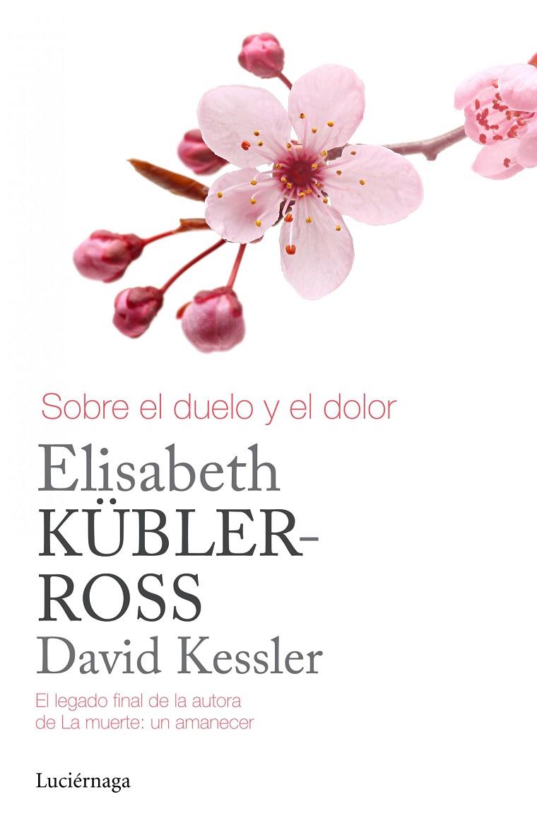 SOBRE EL DUELO Y EL DOLOR | 9788415864905 | KÜBLER-ROSS, ELISABETH / KESSLER, DAVID | Llibreria Ombra | Llibreria online de Rubí, Barcelona | Comprar llibres en català i castellà online