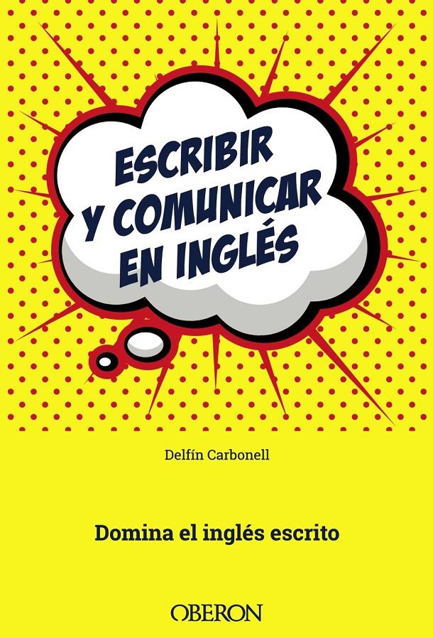 ESCRIBIR Y COMUNICAR EN INGLÉS | 9788441538658 | CARBONELL BASSET, DELFÍN | Llibreria Ombra | Llibreria online de Rubí, Barcelona | Comprar llibres en català i castellà online