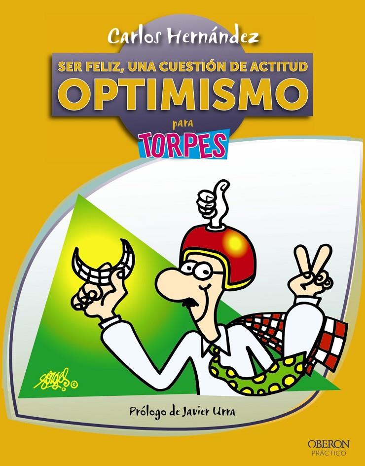 SER FELIZ UNA CUESTIÓN DE ACTITUD OPTIMISMO PARA TORPES | 9788441532946 | CARLOS HERNANDEZ | Llibreria Ombra | Llibreria online de Rubí, Barcelona | Comprar llibres en català i castellà online