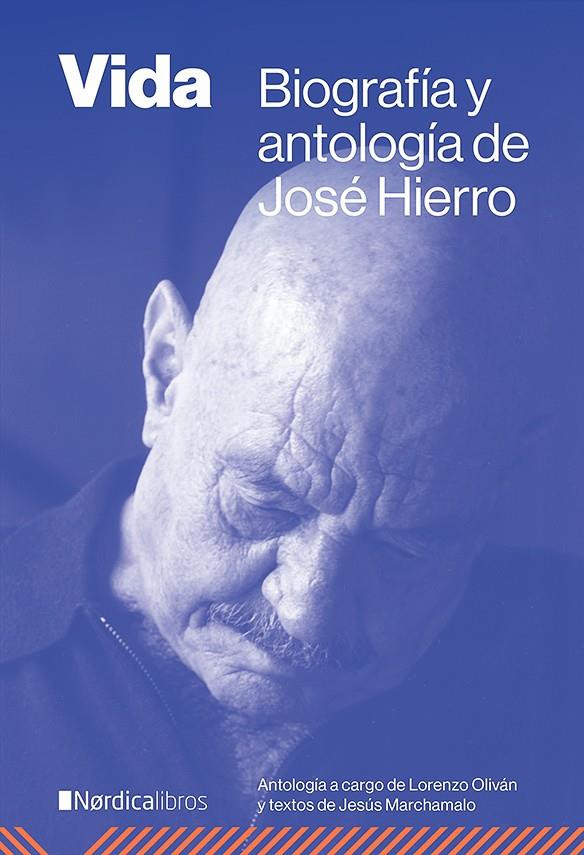 VIDA BIOGRAFÍA Y ANTOLOGÍA DE JOSÉ HIERRO | 9788419320636 | HIERRO DEL REAL, JOSÉ / MARCHAMALO GARCÍA, JESÚS | Llibreria Ombra | Llibreria online de Rubí, Barcelona | Comprar llibres en català i castellà online