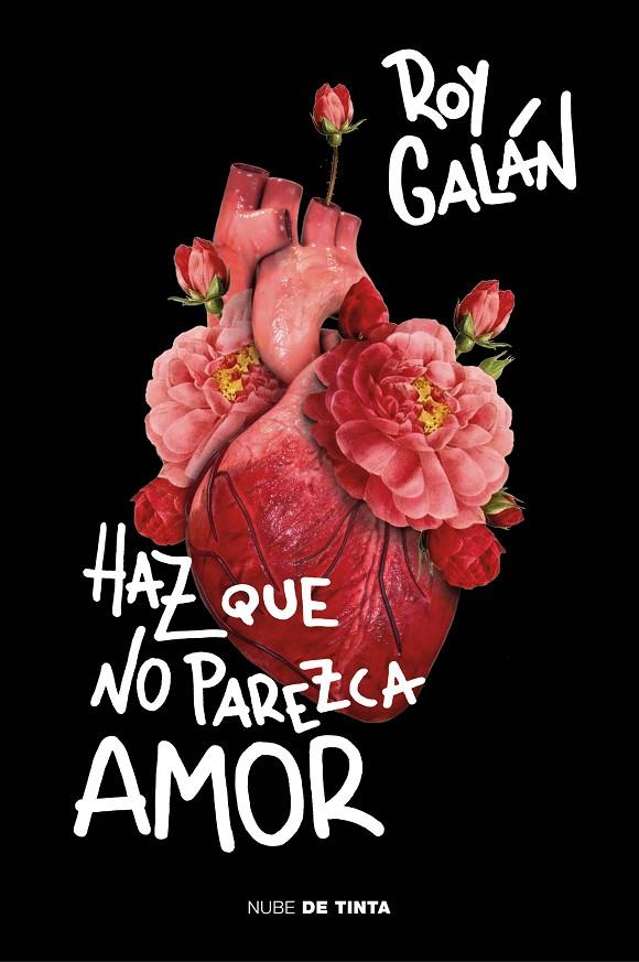 HAZ QUE NO PAREZCA AMOR | 9788416588992 | GALÁN, ROY | Llibreria Ombra | Llibreria online de Rubí, Barcelona | Comprar llibres en català i castellà online