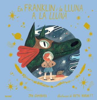 FRANKLIN I LA LLUNA A LA LLUNA | 9788417492823 | CAMPBELL, JEN/HARNETT, KATIE | Llibreria Ombra | Llibreria online de Rubí, Barcelona | Comprar llibres en català i castellà online