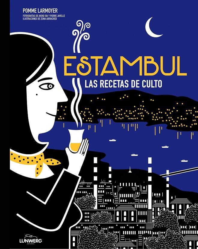 ESTAMBUL. LAS RECETAS DE CULTO | 9788416489657 | POMME LARMOYER/AKIKO IDA/PIERRE JAVELLE/ZEINA ABIRACHED | Llibreria Ombra | Llibreria online de Rubí, Barcelona | Comprar llibres en català i castellà online