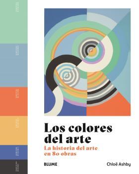 LOS COLORES DEL ARTE | 9788419785053 | ASHBY, CHLOË | Llibreria Ombra | Llibreria online de Rubí, Barcelona | Comprar llibres en català i castellà online