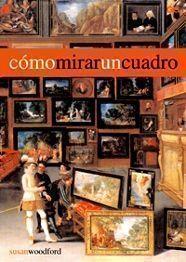 CÓMO MIRAR UN CUADRO | 9788425212420 | WOODFORD, SUSAN | Llibreria Ombra | Llibreria online de Rubí, Barcelona | Comprar llibres en català i castellà online