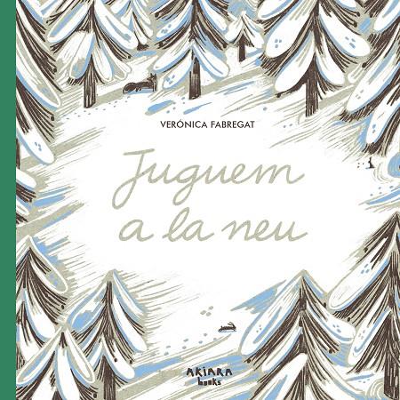 JUGUEM A LA NEU | 9788418972614 | FABREGAT, VERÓNICA | Llibreria Ombra | Llibreria online de Rubí, Barcelona | Comprar llibres en català i castellà online