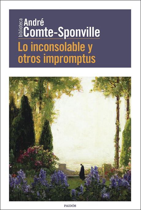 LO INCONSOLABLE Y OTROS IMPROMPTUS | 9788449336102 | COMTE-SPONVILLE, ANDRÉ | Llibreria Ombra | Llibreria online de Rubí, Barcelona | Comprar llibres en català i castellà online