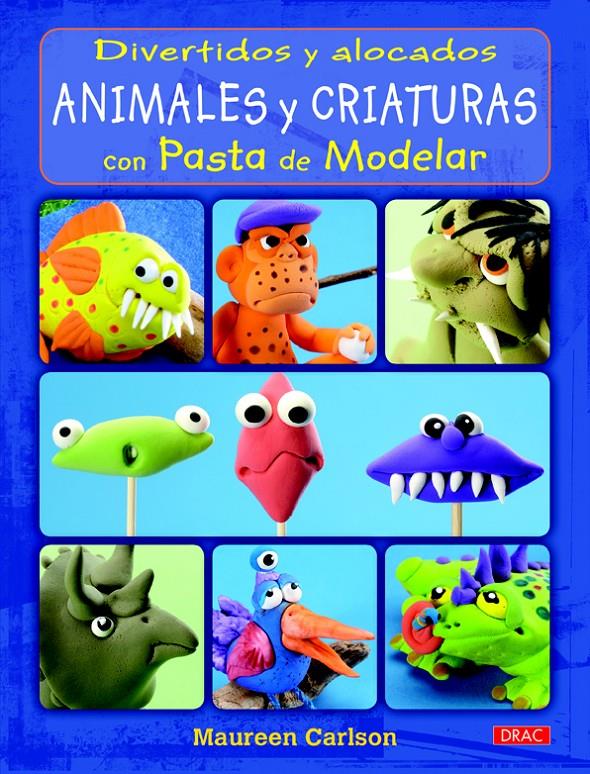 DIVERTIDOS Y ALOCADOS ANIMALES Y CRIATURAS CON PASTA DE MODELAR | 9788498743784 | CARLSON, MAUREEN | Llibreria Ombra | Llibreria online de Rubí, Barcelona | Comprar llibres en català i castellà online