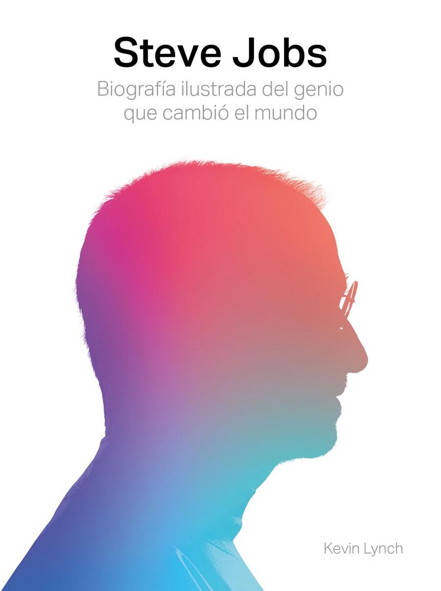 STEVE JOBS. BIOGRAFÍA ILUSTRADA DEL GENIO QUE CAMBIÓ EL MUNDO | 9788417560003 | LYNCH, KEVIN | Llibreria Ombra | Llibreria online de Rubí, Barcelona | Comprar llibres en català i castellà online