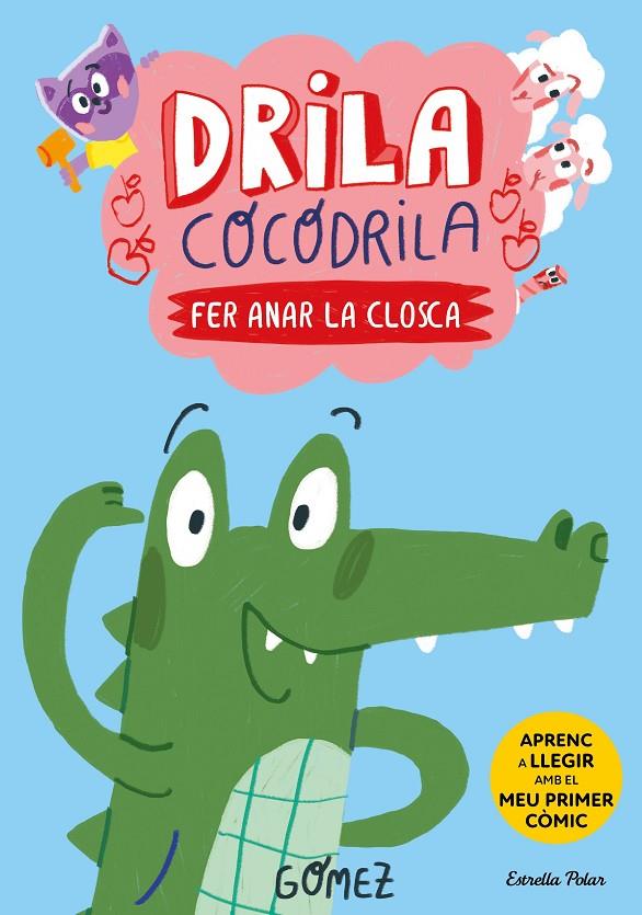 DRILA COCODRILA 1. FER ANAR LA CLOSCA | 9788413896182 | GÓMEZ | Llibreria Ombra | Llibreria online de Rubí, Barcelona | Comprar llibres en català i castellà online