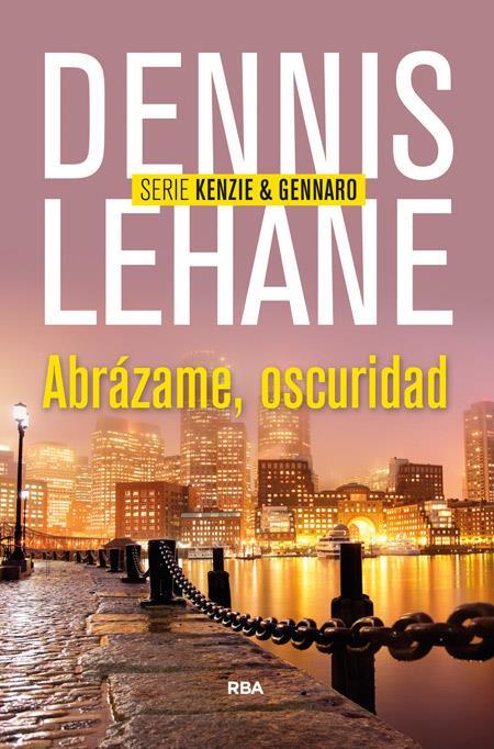 ABRÁZAME OSCURIDAD SERIE KENZIE & GENNARO | 9788490563984 | DENNIS LEHANE  | Llibreria Ombra | Llibreria online de Rubí, Barcelona | Comprar llibres en català i castellà online