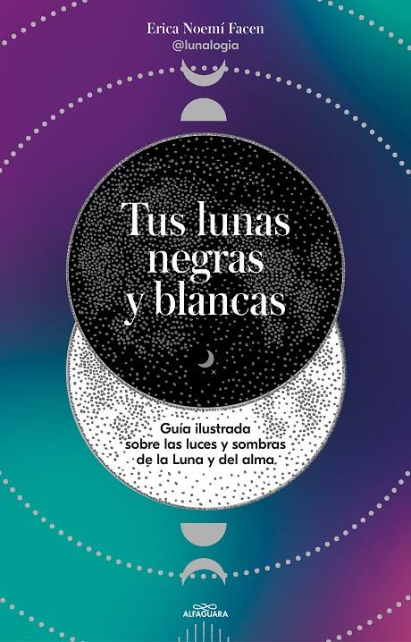 TUS LUNAS NEGRAS Y BLANCAS | 9788419191878 | FACEN (@LUNALOGIA), ERICA NOEMÍ | Llibreria Ombra | Llibreria online de Rubí, Barcelona | Comprar llibres en català i castellà online