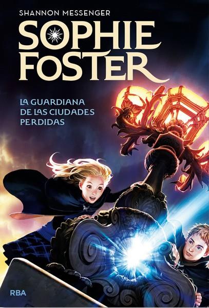 SOPHIE FOSTER 1 LA GUARDIANA DE LAS CIUDADES PERDIDAS | 9788427203662 | SHANNON MESSENGER | Llibreria Ombra | Llibreria online de Rubí, Barcelona | Comprar llibres en català i castellà online