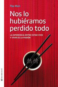 NOS LO HUBIÉRAMOS PERDIDO TODO | 9788494225239 | PEP MARI | Llibreria Ombra | Llibreria online de Rubí, Barcelona | Comprar llibres en català i castellà online