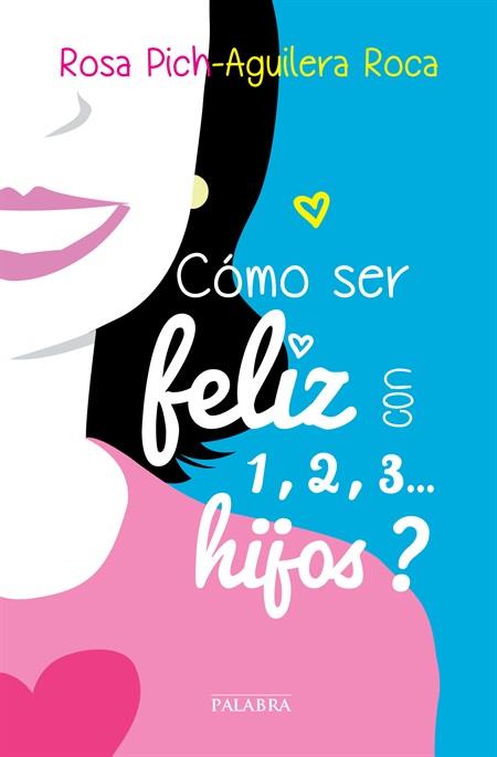 ¿CÓMO SER FELIZ CON 1, 2, 3... HIJOS? | 9788498409512 | PICH-AGUILERA ROCA, ROSA | Llibreria Ombra | Llibreria online de Rubí, Barcelona | Comprar llibres en català i castellà online