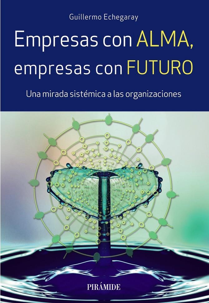 EMPRESAS CON ALMA, EMPRESAS CON FUTURO | 9788436838367 | ECHEGARAY, GUILLERMO | Llibreria Ombra | Llibreria online de Rubí, Barcelona | Comprar llibres en català i castellà online