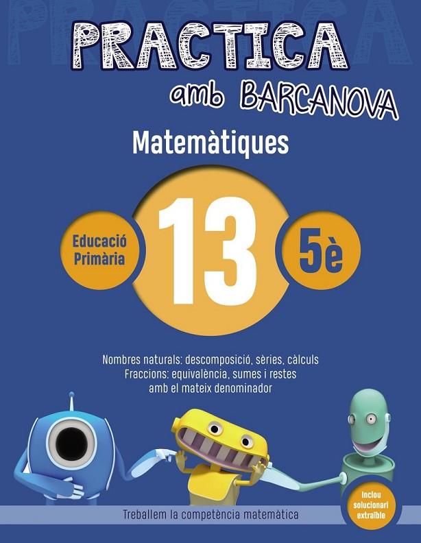 PRACTICA AMB BARCANOVA. MATEMÀTIQUES 13 | 9788448945626 | Llibreria Ombra | Llibreria online de Rubí, Barcelona | Comprar llibres en català i castellà online