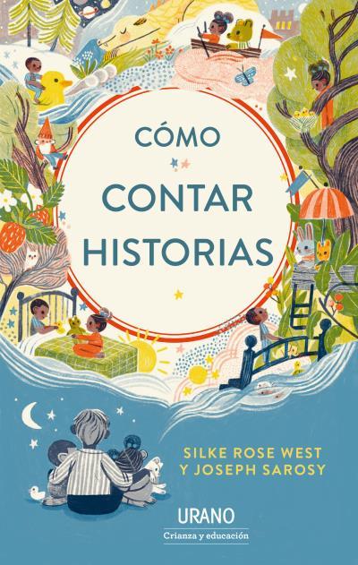 CÓMO CONTAR HISTORIAS | 9788417694371 | WEST, SILKE ROSE/SAROSY, JOSEPH | Llibreria Ombra | Llibreria online de Rubí, Barcelona | Comprar llibres en català i castellà online