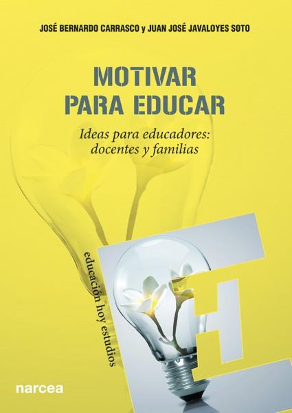 MOTIVAR PARA EDUCAR | 9788427720985 | BERNARDO CARRASCO, JOSÉ/JAVALOYES SOTO, JUAN JOSÉ | Llibreria Ombra | Llibreria online de Rubí, Barcelona | Comprar llibres en català i castellà online