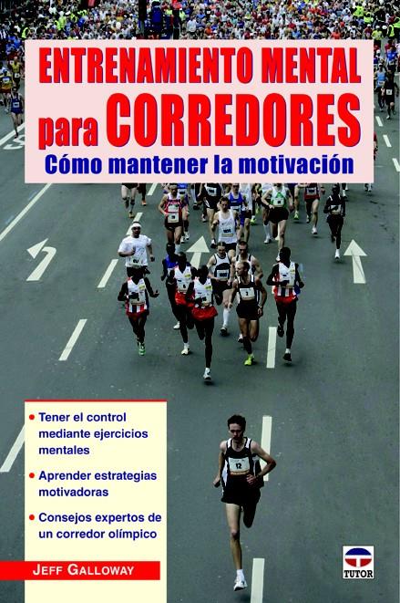 ENTRENAMIENTO MENTAL PARA CORREDORES COMO MANTENER LA MOTIVACION | 9788479029630 | JEFF GALLOWAY | Llibreria Ombra | Llibreria online de Rubí, Barcelona | Comprar llibres en català i castellà online