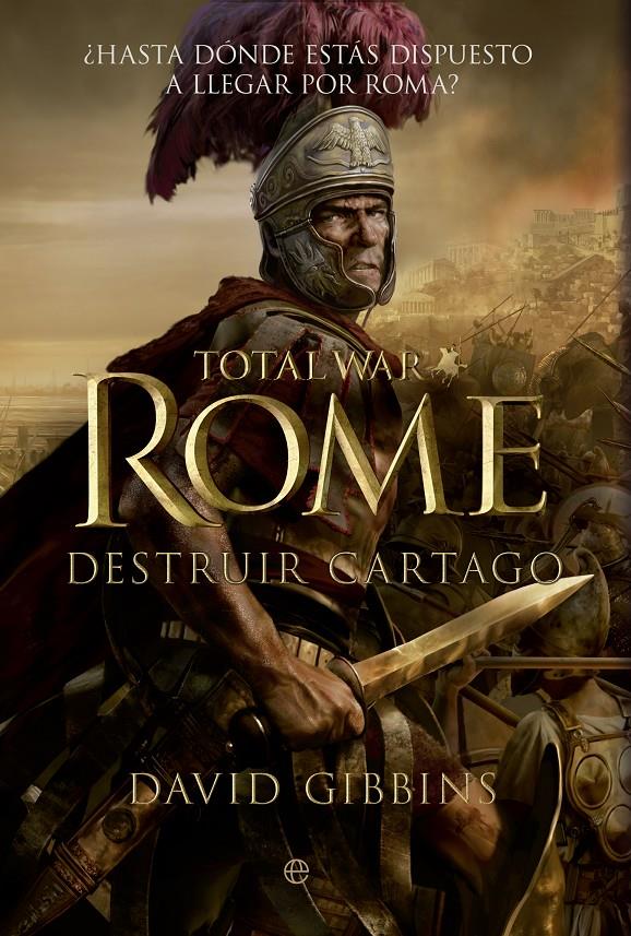 TOTAL WAR ROME DESTRUIR CARTAGO | 9788499706191 | DAVID GIBBINS | Llibreria Ombra | Llibreria online de Rubí, Barcelona | Comprar llibres en català i castellà online