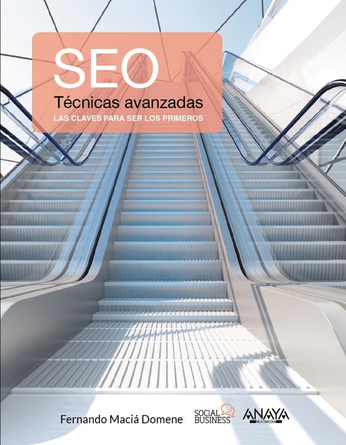 SEO. TÉCNICAS AVANZADAS | 9788441537309 | MACIÁ DOMENE, FERNANDO | Llibreria Ombra | Llibreria online de Rubí, Barcelona | Comprar llibres en català i castellà online