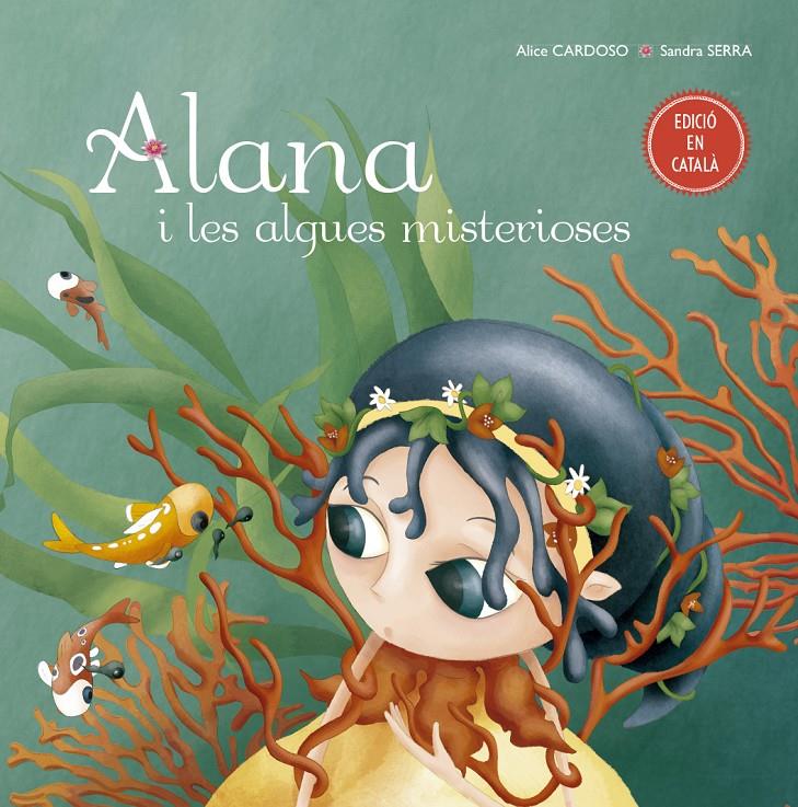 ALANA I LES ALGUES MISTERIOSES | 9788491451778 | CARDOSO, ALICE | Llibreria Ombra | Llibreria online de Rubí, Barcelona | Comprar llibres en català i castellà online