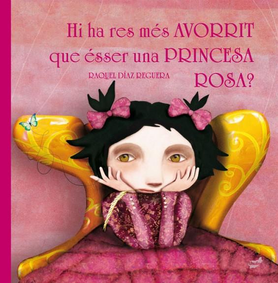 HI HA RES MÉS AVORRIT QUE ÉSSER UNA PRINCESA ROSA? | 9788416817221 | DÍAZ REGUERA, RAQUEL | Llibreria Ombra | Llibreria online de Rubí, Barcelona | Comprar llibres en català i castellà online