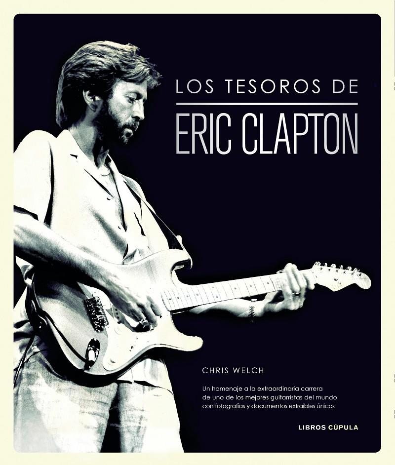 LOS TESOROS DE ERIC CLAPTON | 9788448019334 | CHRIS WELCH | Llibreria Ombra | Llibreria online de Rubí, Barcelona | Comprar llibres en català i castellà online