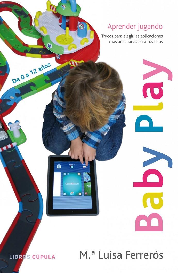 BABY PLAY APRENDER JUGANDO LAS APLICACIONES MAS ADECUADAS PARA TUS HIJOS | 9788448019143 | MARÍA LUISA FERRERÓS | Llibreria Ombra | Llibreria online de Rubí, Barcelona | Comprar llibres en català i castellà online