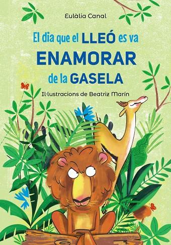 EL DIA QUE EL LLEÓ ES VA ENAMORAR DE LA GASELA | 9788448955823 | CANAL, EULÀLIA | Llibreria Ombra | Llibreria online de Rubí, Barcelona | Comprar llibres en català i castellà online