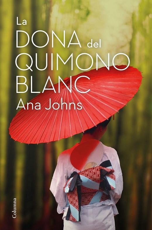 LA DONA DEL QUIMONO BLANC | 9788466426268 | JOHNS, ANA | Llibreria Ombra | Llibreria online de Rubí, Barcelona | Comprar llibres en català i castellà online