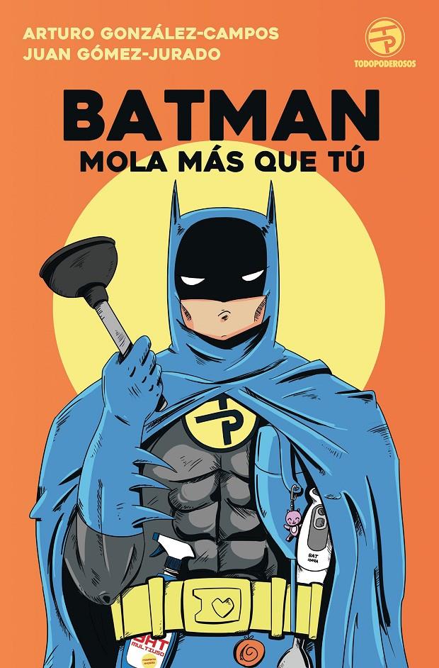 BATMAN MOLA MÁS QUE TÚ | 9788445004562 | JUAN GÓMEZ-JURADO/ARTURO GONZÁLEZ-CAMPOS | Llibreria Ombra | Llibreria online de Rubí, Barcelona | Comprar llibres en català i castellà online