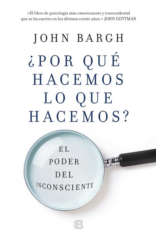 ¿POR QUÉ HACEMOS LO QUE HACEMOS? | 9788466662918 | BARGH, JOHN | Llibreria Ombra | Llibreria online de Rubí, Barcelona | Comprar llibres en català i castellà online