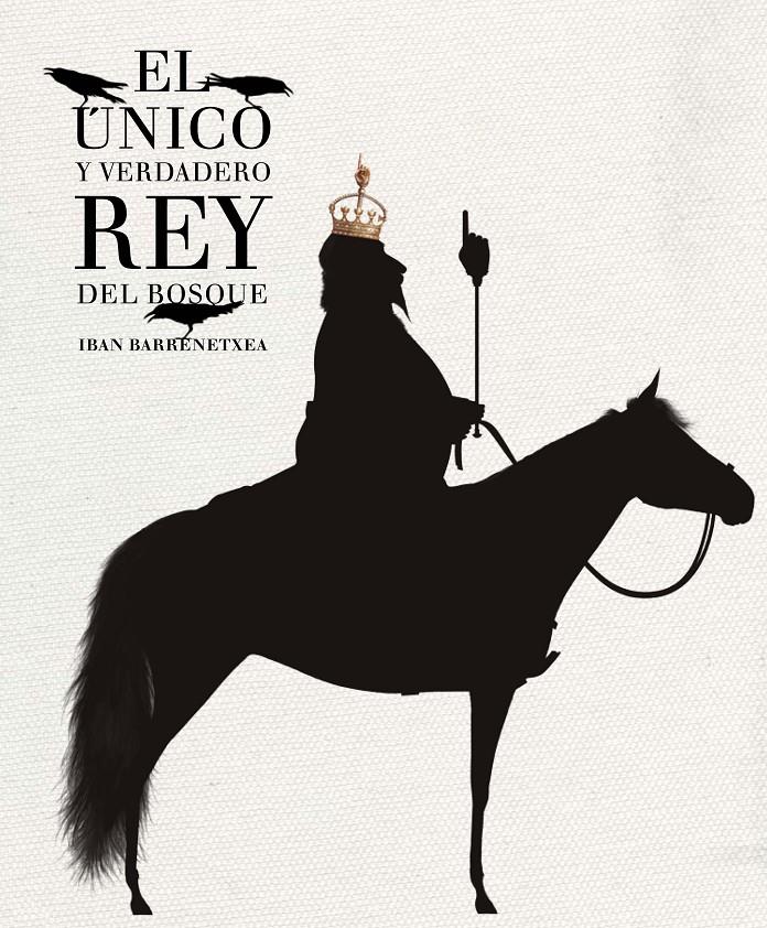 EL ÚNICO Y VERDADERO REY DEL BOSQUE | 9788494157912 | IBAN BARRENETXEA | Llibreria Ombra | Llibreria online de Rubí, Barcelona | Comprar llibres en català i castellà online