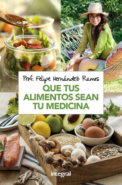 QUE TUS ALIMENTOS SEAN TU MEDICINA | 9788491181279 | HERNANDEZ RAMOS, FELIPE | Llibreria Ombra | Llibreria online de Rubí, Barcelona | Comprar llibres en català i castellà online