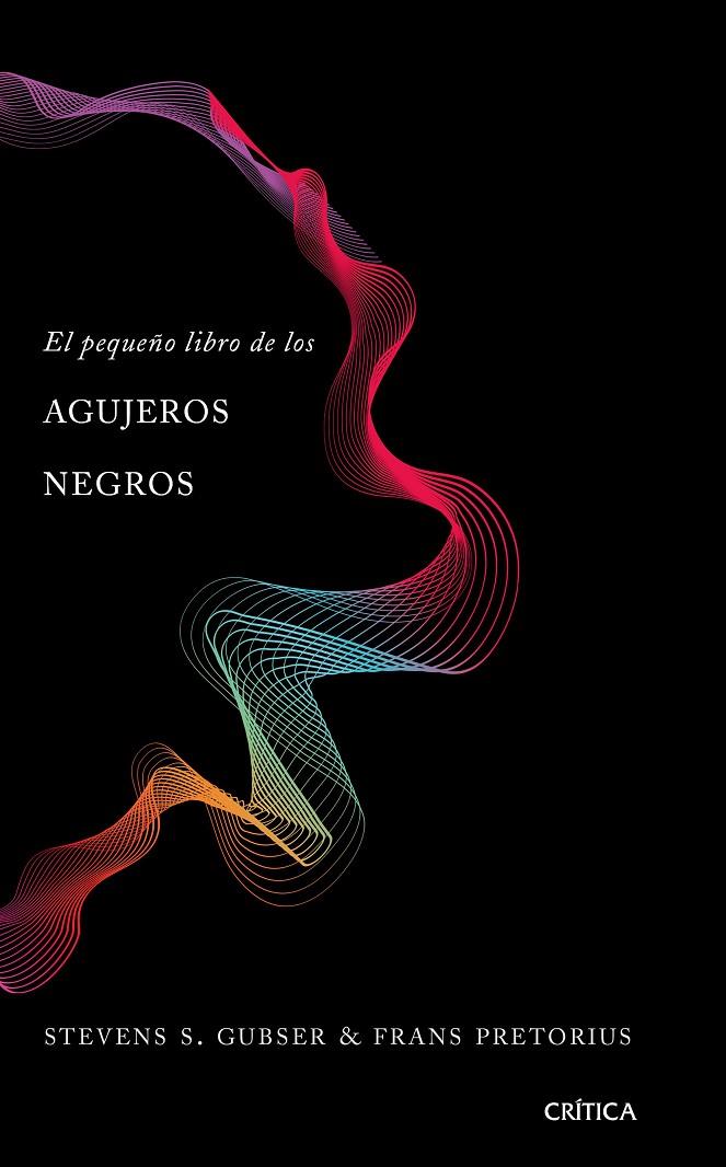 EL PEQUEÑO LIBRO DE LOS AGUJEROS NEGROS | 9788491990673 | GUBSER, STEVEN S./PRETORIUS, FRANS | Llibreria Ombra | Llibreria online de Rubí, Barcelona | Comprar llibres en català i castellà online