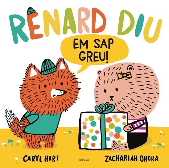 RENARD DIU EM SAP GREU! | 9788447948925 | HART, CARYL | Llibreria Ombra | Llibreria online de Rubí, Barcelona | Comprar llibres en català i castellà online