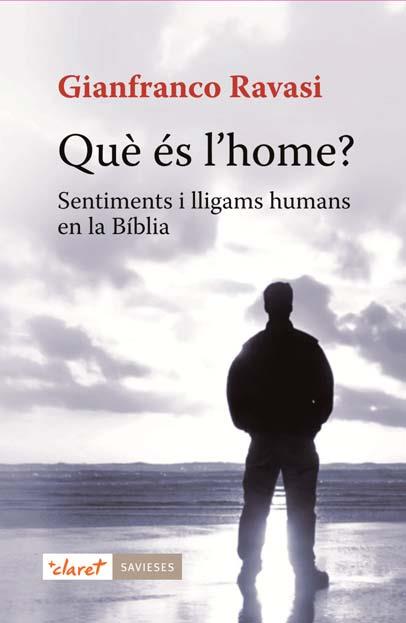 QUÈ ÉS L'HOME? SENTIMENTS I LLIGAMS HUMANS EN LA BIBLIA | 9788498467598 | GIANFRANCO RAVASI | Llibreria Ombra | Llibreria online de Rubí, Barcelona | Comprar llibres en català i castellà online