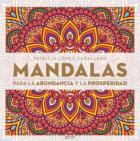 MANDALAS PARA LA ABUDANCIA Y LA PROSPERIDAD | 9788408165576 | PATRICIA LÓPEZ CABALLERO | Llibreria Ombra | Llibreria online de Rubí, Barcelona | Comprar llibres en català i castellà online