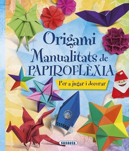 ORIGAMI. MANUALITATS DE PAPIROFLÈXIA | 9788467746044 | SUSAETA, EQUIP | Llibreria Ombra | Llibreria online de Rubí, Barcelona | Comprar llibres en català i castellà online